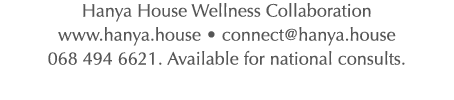 Hanya House Wellness Collaboration www.hanya.house • connect@hanya.house 068 494 6621. Available for national consults. 