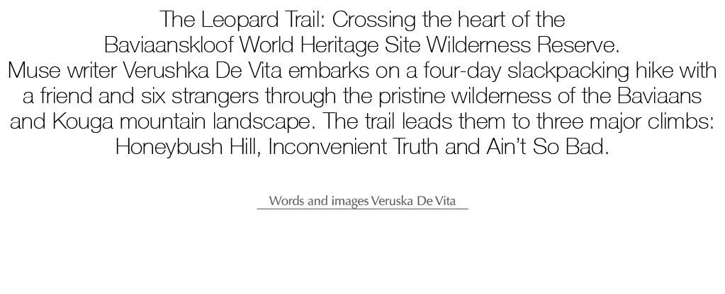The Leopard Trail: Crossing the heart of the Baviaanskloof World Heritage Site Wilderness Reserve. Muse writer Verush...