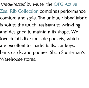 Tried&Tested by Muse, the OTG Active Zeal Rib Collection combines performance, comfort, and style. The unique ribbed ...