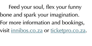 Feed your soul, flex your funny bone and spark your imagination. For more information and bookings, visit innibos.co....