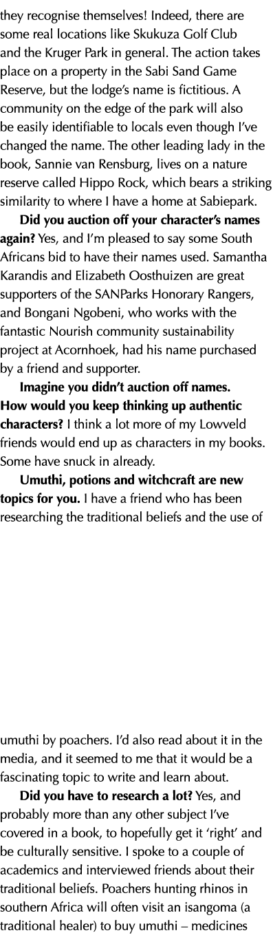 they recognise themselves  Indeed, there are some real locations like Skukuza Golf Club and the Kruger Park in genera   
