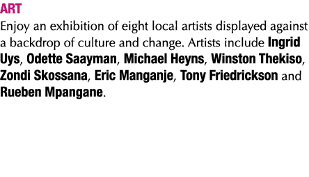 ART Enjoy an exhibition of eight local artists displayed against a backdrop of culture and change  Artists include In   
