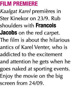 FILM PREMIERE Kaalgat Karel premières in Ster Kinekor on 23 9  Rub shoulders with Francois Jacobs on the red carpet     