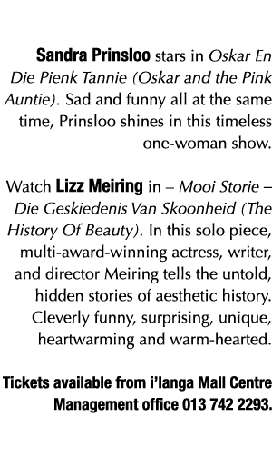  Sandra Prinsloo stars in Oskar En Die Pienk Tannie (Oskar and the Pink Auntie)  Sad and funny all at the same time,    