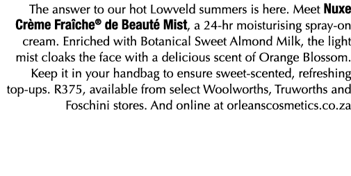 The answer to our hot Lowveld summers is here  Meet Nuxe Crème Fraîche  de Beauté Mist, a 24-hr moisturising spray-on   