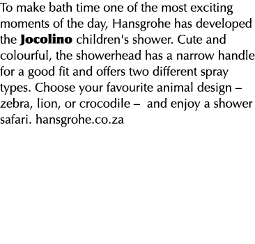 To make bath time one of the most exciting moments of the day, Hansgrohe has developed the Jocolino children's shower   