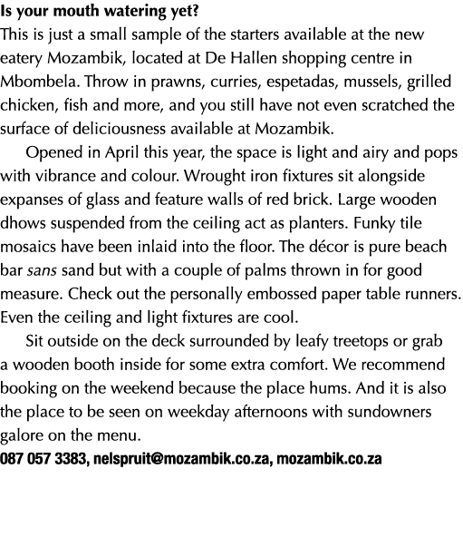 Is your mouth watering yet  This is just a small sample of the starters available at the new eatery Mozambik, located   