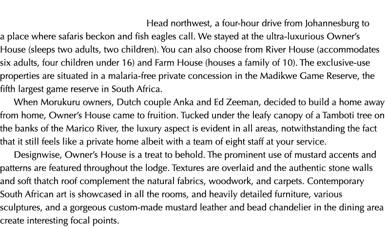  Head northwest, a four-hour drive from Johannesburg to a place where safaris beckon and fish eagles call  We stayed    