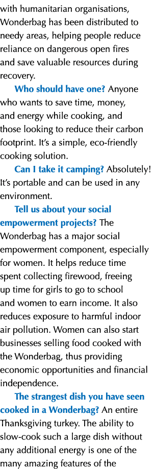 with humanitarian organisations, Wonderbag has been distributed to needy areas, helping people reduce reliance on dan...