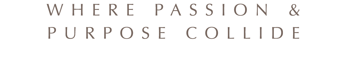 where passion & purpose collide