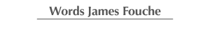 Words James Fouche 