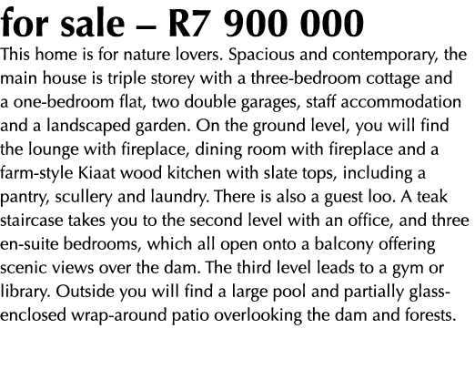 for sale   R7 900 000 This home is for nature lovers  Spacious and contemporary, the main house is triple storey with   