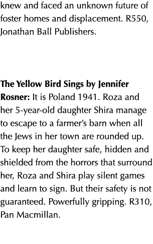 knew and faced an unknown future of foster homes and displacement  R550, Jonathan Ball Publishers   The Yellow Bird S   