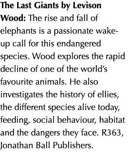 The Last Giants by Levison Wood: The rise and fall of elephants is a passionate wake-up call for this endangered spec   