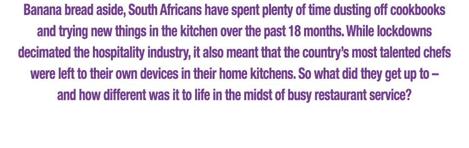 Banana bread aside, South Africans have spent plenty of time dusting off cookbooks and trying new things in the kitch   