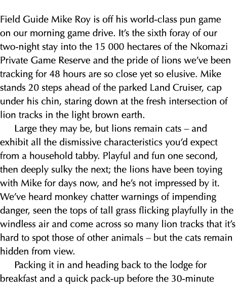 Field Guide Mike Roy is off his world-class pun game on our morning game drive  It s the sixth foray of our two-night   