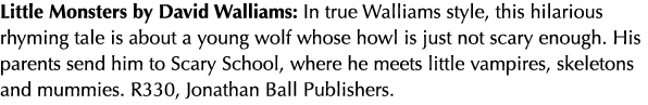 Little Monsters by David Walliams: In true Walliams style, this hilarious rhyming tale is about a young wolf whose ho   