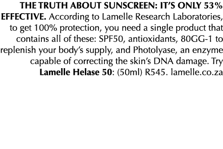 THE TRUTH ABOUT SUNSCREEN: IT S ONLY 53% EFFECTIVE  According to Lamelle Research Laboratories, to get 100% protectio   