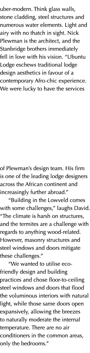 uber-modern  Think glass walls, stone cladding, steel structures and numerous water elements  Light and airy with no    