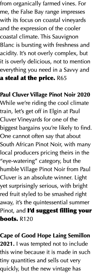 from organically farmed vines  For me, the False Bay range impresses with its focus on coastal vineyards and the expr   