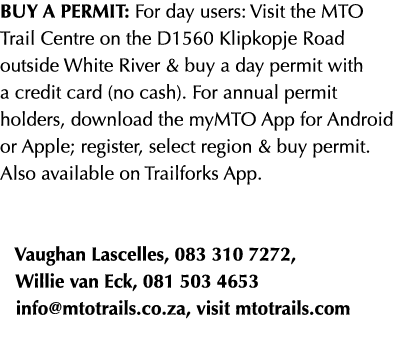 Buy A Permit: For day users: Visit the MTO Trail Centre on the D1560 Klipkopje Road outside White River & buy a day p   