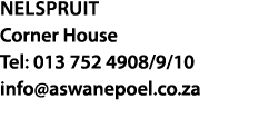nelspruit Corner House Tel: 013 752 4908 9 10 info aswanepoel co za