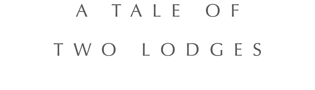 a tale of two lodges