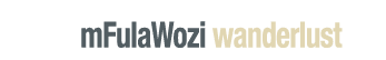 mFulaWozi wanderlust