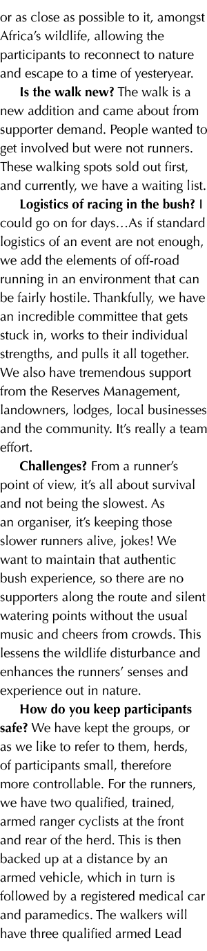 or as close as possible to it, amongst Africa s wildlife, allowing the participants to reconnect to nature and escape   
