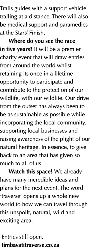 Trails guides with a support vehicle trailing at a distance  There will also be medical support and paramedics at the   