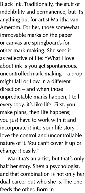 Black ink  Traditionally, the stuff of indelibility and permanence, but it s anything but for artist Maritha van Amer   