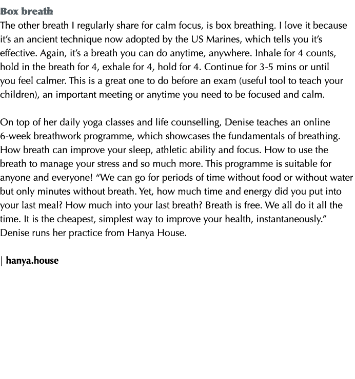 Box breath The other breath I regularly share for calm focus, is box breathing  I love it because it s an ancient tec   