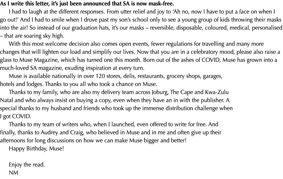 As I write this letter, it’s just been announced that SA is now mask free. I had to laugh at the different responses....