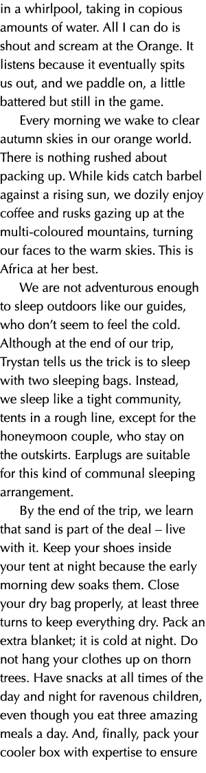 in a whirlpool, taking in copious amounts of water. All I can do is shout and scream at the Orange. It listens becaus...