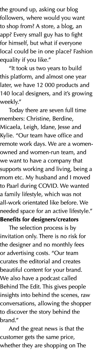 the ground up, asking our blog followers, where would you want to shop from? A store, a blog, an app? Every small guy...
