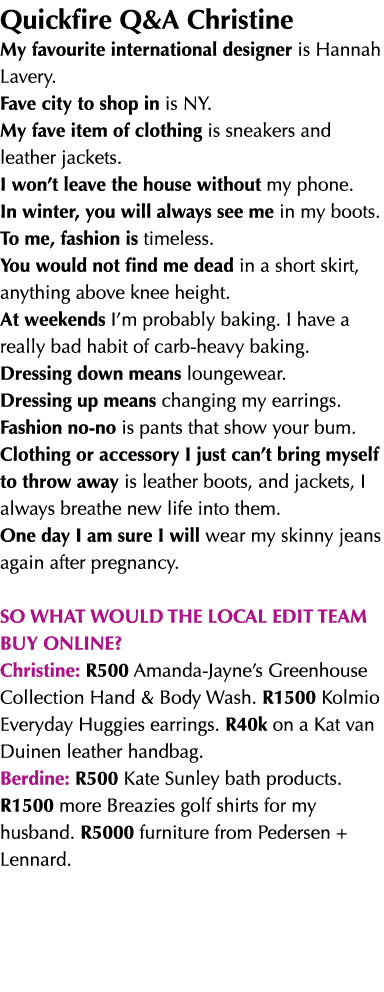 Quickfire Q&A Christine My favourite international designer is Hannah Lavery. Fave city to shop in is NY. My fave ite...