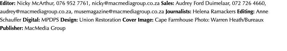 Editor: Nicky McArthur, 076 952 7761, nicky@macmediagroup.co.za Sales: Audrey Ford Duimelaar, 072 726 4660, audrey@ma...
