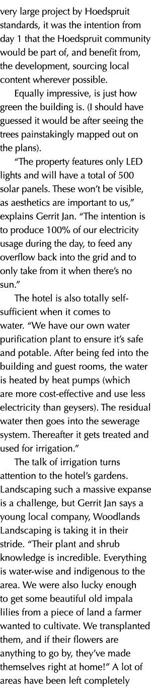 very large project by Hoedspruit standards, it was the intention from day 1 that the Hoedspruit community would be pa...