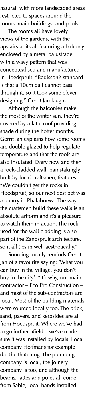 natural, with more landscaped areas restricted to spaces around the rooms, main buildings, and pools. The rooms all h...