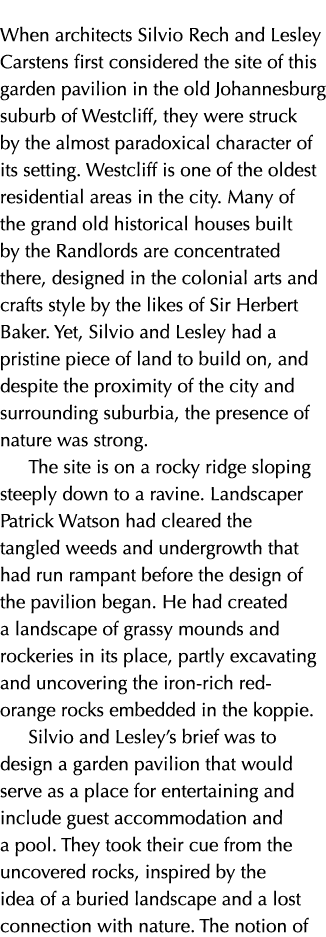 When architects Silvio Rech and Lesley Carstens first considered the site of this garden pavilion in the old Johannes...