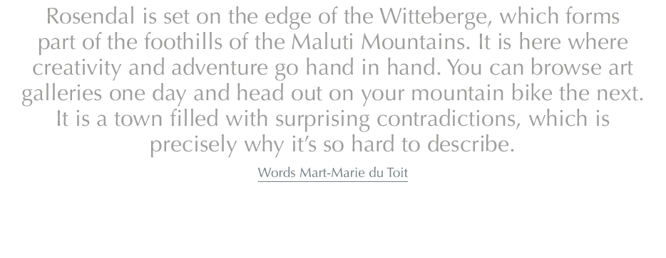 Rosendal is set on the edge of the Witteberge, which forms part of the foothills of the Maluti Mountains. It is here ...