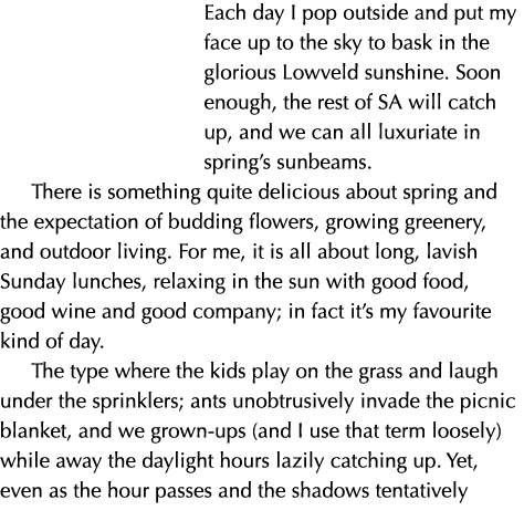 Each day I pop outside and put my face up to the sky to bask in the glorious Lowveld sunshine. Soon enough, the rest ...