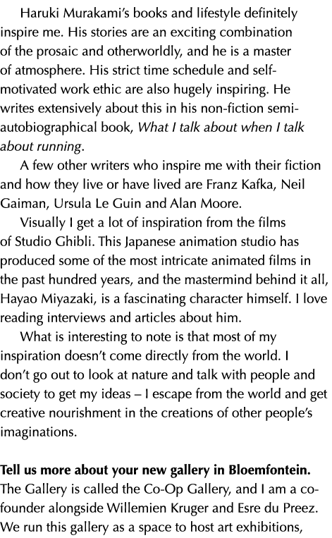 Haruki Murakami’s books and lifestyle definitely inspire me. His stories are an exciting combination of the prosaic a...