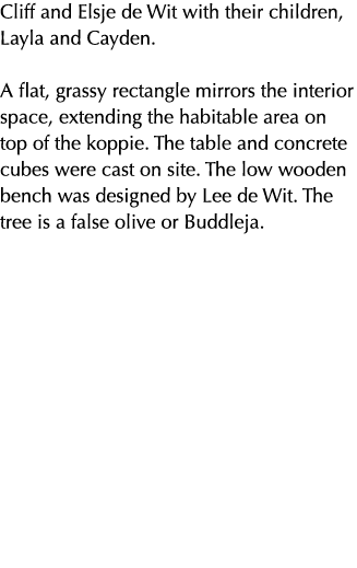 Cliff and Elsje de Wit with their children, Layla and Cayden. A flat, grassy rectangle mirrors the interior space, ex...