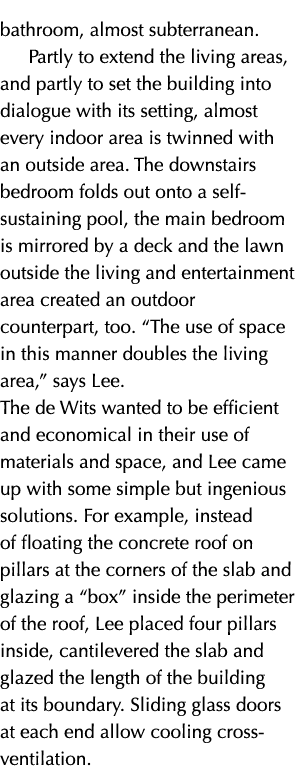 bathroom, almost subterranean. Partly to extend the living areas, and partly to set the building into dialogue with i...