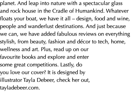 planet. And leap into nature with a spectacular glass and rock house in the Cradle of Humankind. Whatever floats your...